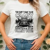You Don’T Have To Be Crazy To Ride With Us We Can Train Women's T-Shirt thumb 2
