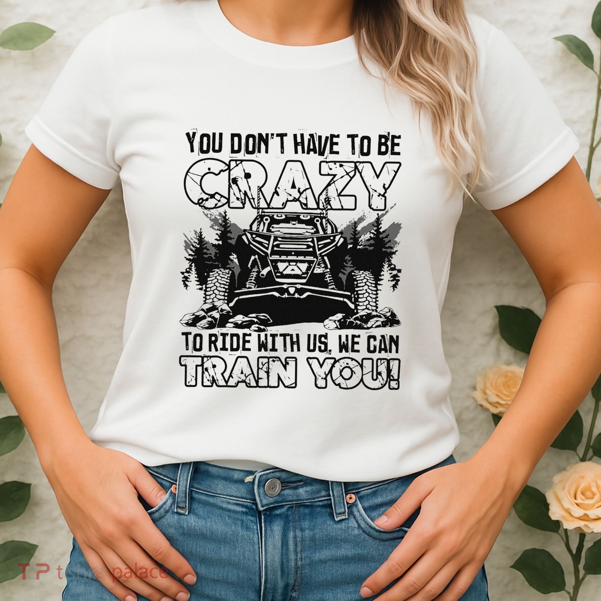 You Don’T Have To Be Crazy To Ride With Us We Can Train Women's T-Shirt