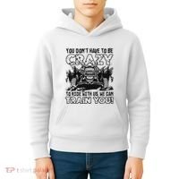 You Don’T Have To Be Crazy To Ride With Us We Can Train Kids Hoodie thumb 4