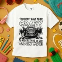 You Don’T Have To Be Crazy To Ride With Us We Can Train Kids T-Shirt thumb 3