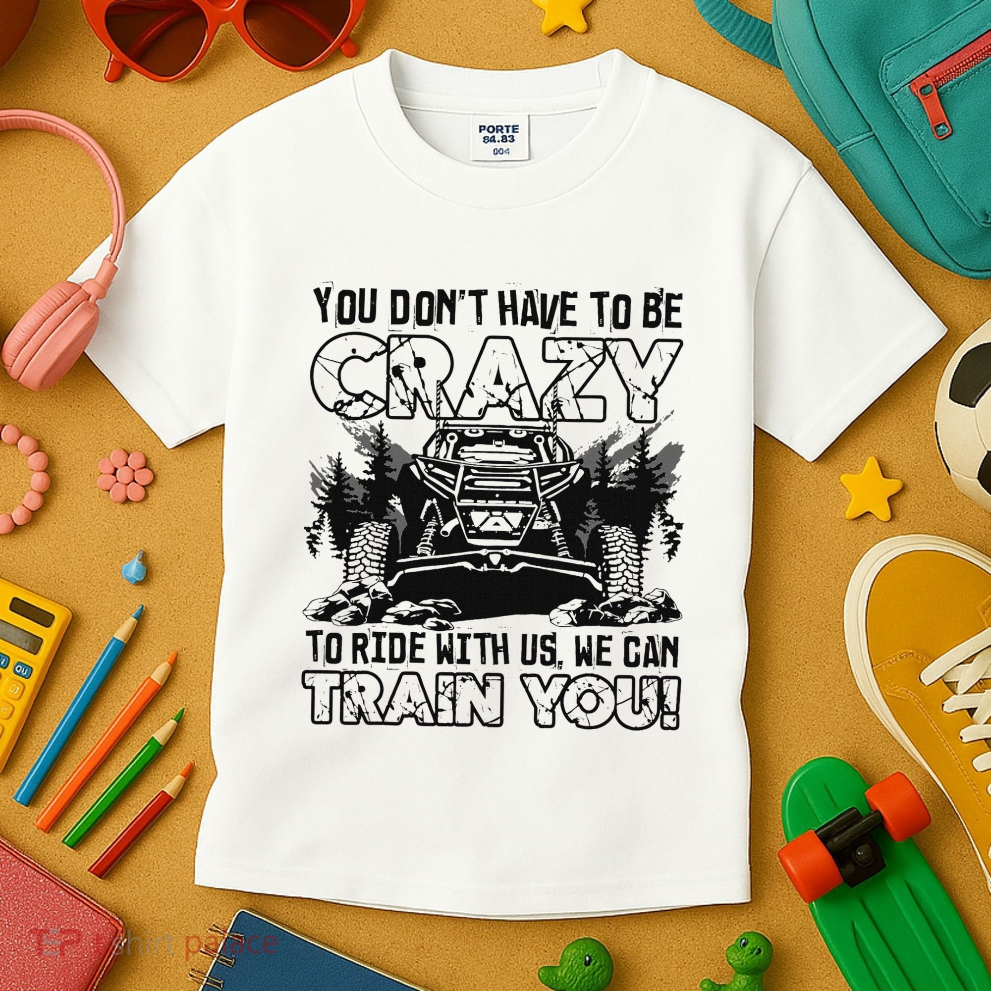 You Don’T Have To Be Crazy To Ride With Us We Can Train Kids T-Shirt