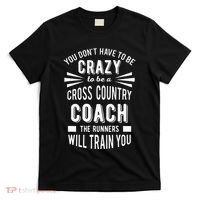 You Dont Have To Be Crazy To Be A Cross Country Coach T-Shirt thumb 0