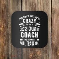 You Dont Have To Be Crazy To Be A Cross Country Coach Coaster thumb 0