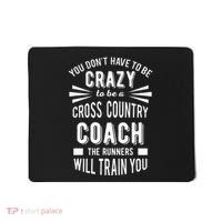 You Dont Have To Be Crazy To Be A Cross Country Coach Mousepad thumb 0