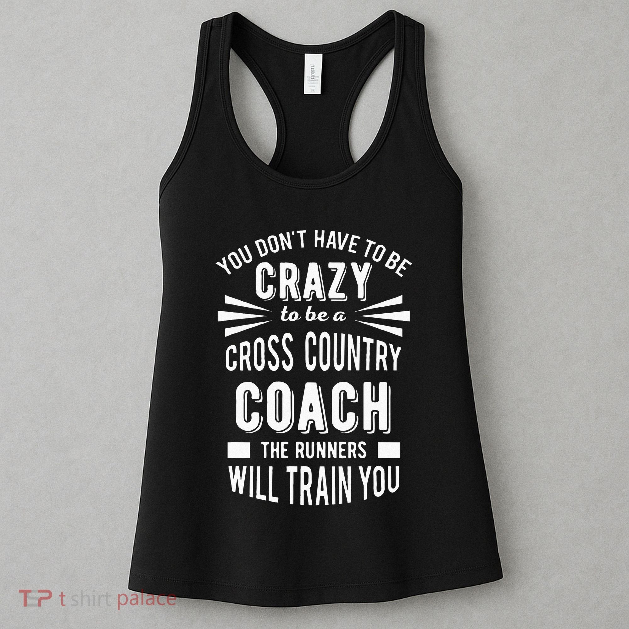 You Dont Have To Be Crazy To Be A Cross Country Coach Women's Tank Top