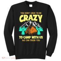 You Dont Have To Be Crazy To Camp With Us Funny Camping Sweatshirt thumb 0