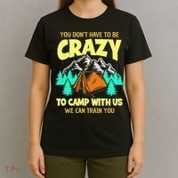 You Dont Have To Be Crazy To Camp With Us Funny Camping T-Shirt thumb 4