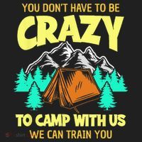 You Dont Have To Be Crazy To Camp With Us Funny Camping Tumbler thumb 3