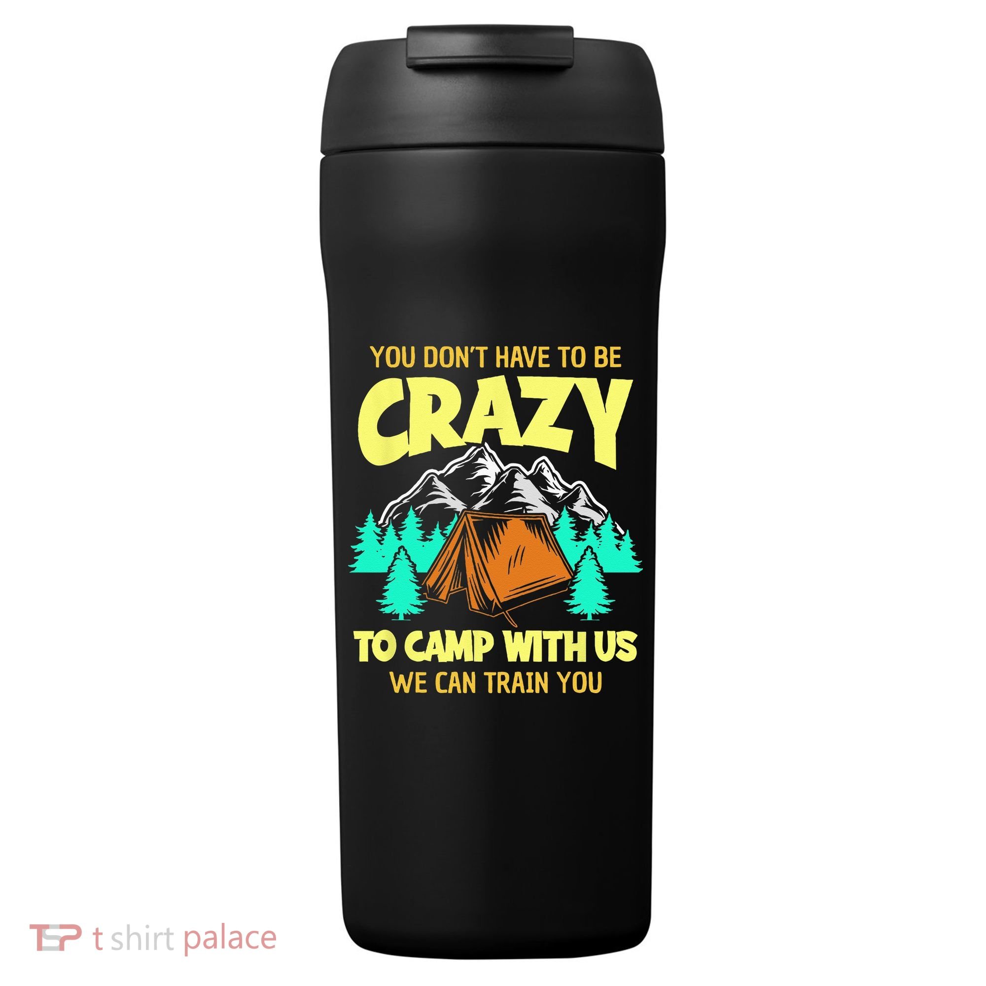 You Dont Have To Be Crazy To Camp With Us Funny Camping 24oz Duet Stainless Steel Tumbler