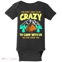 You Dont Have To Be Crazy To Camp With Us Funny Camping Baby Bodysuit thumb 0