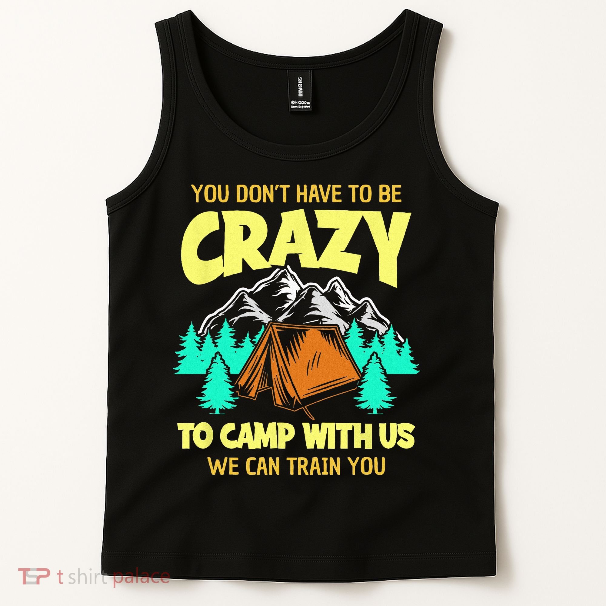 You Dont Have To Be Crazy To Camp With Us Funny Camping Tank Top