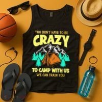You Dont Have To Be Crazy To Camp With Us Funny Camping Tank Top thumb 4