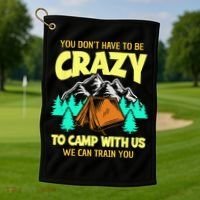 You Dont Have To Be Crazy To Camp With Us Funny Camping Golf Towel thumb 1