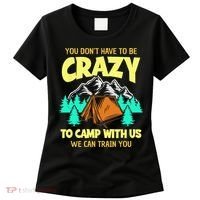 You Dont Have To Be Crazy To Camp With Us Funny Camping Women's T-Shirt thumb 0