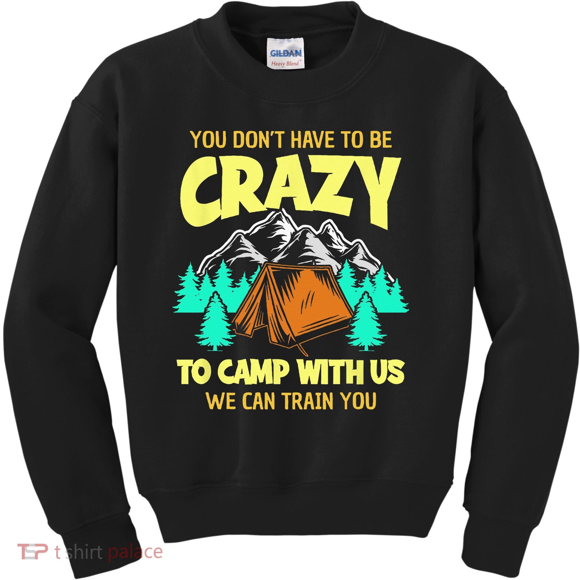 You Dont Have To Be Crazy To Camp With Us Funny Camping Kids Sweatshirt