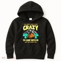 You Dont Have To Be Crazy To Camp With Us Funny Camping Kids Hoodie thumb 0
