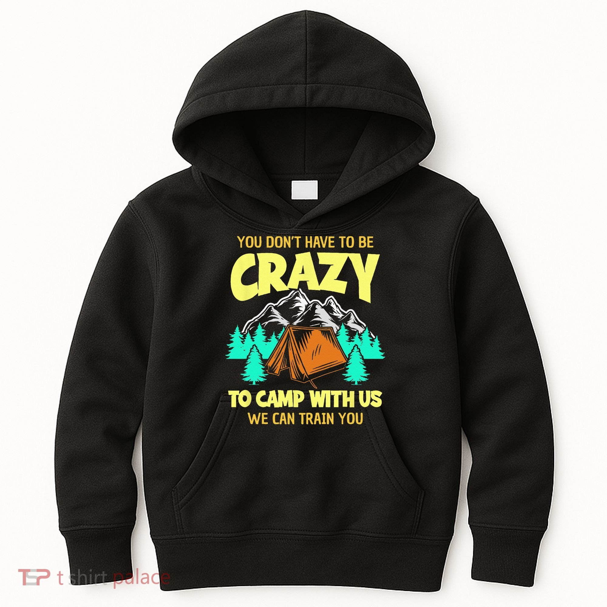 You Dont Have To Be Crazy To Camp With Us Funny Camping Kids Hoodie