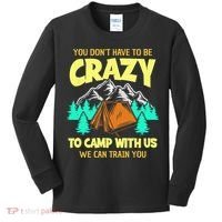 You Dont Have To Be Crazy To Camp With Us Funny Camping Kids Long Sleeve Shirt thumb 0