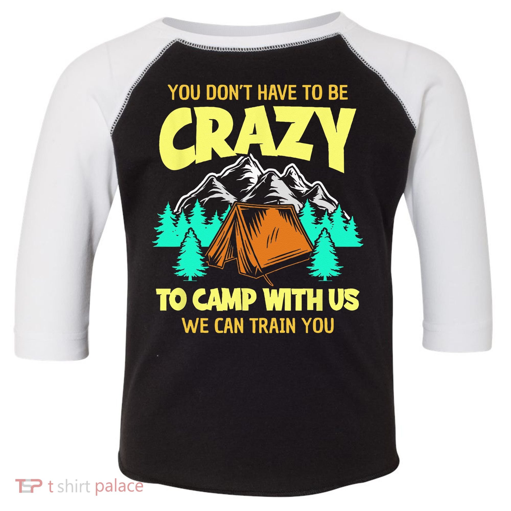You Dont Have To Be Crazy To Camp With Us Funny Camping Toddler Fine Jersey T-Shirt