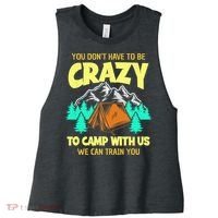 You Dont Have To Be Crazy To Camp With Us Funny Camping Women's Racerback Cropped Tank thumb 0