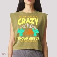 You Dont Have To Be Crazy To Camp With Us Funny Camping Garment-Dyed Women's Muscle Tee thumb 2