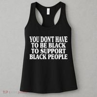 You DonT Have To Be Black To Support Black People Women's Tank Top thumb 3