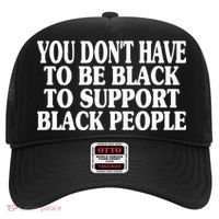 You DonT Have To Be Black To Support Black People Hat thumb 0
