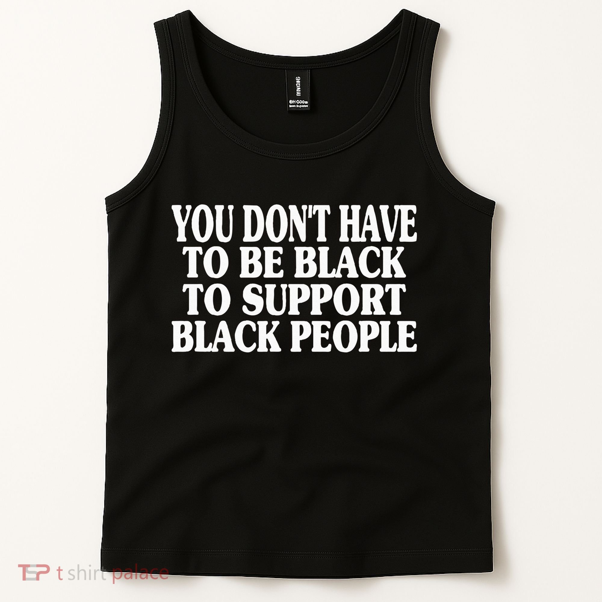 You DonT Have To Be Black To Support Black People Tank Top