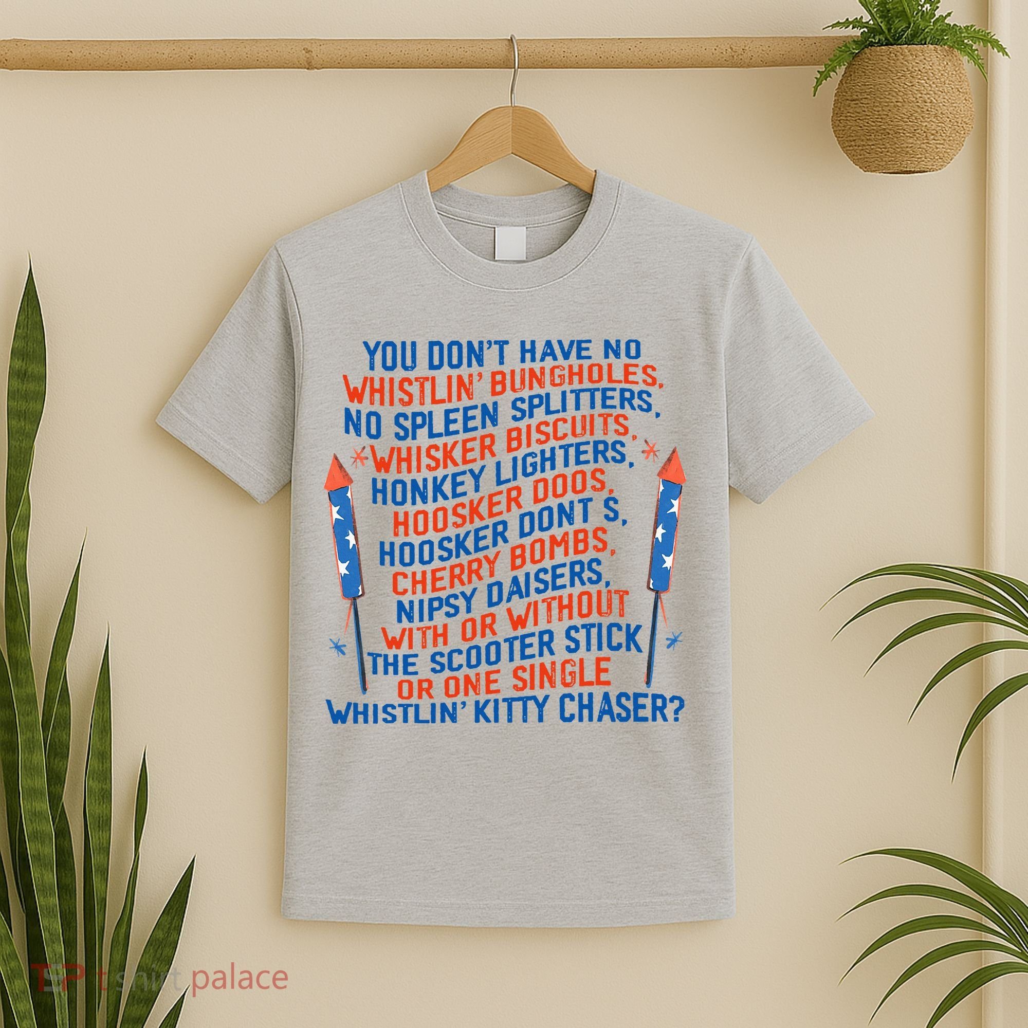 You Don’T Have No Whistlin’ Bungholes Funny July 4th Of July T-Shirt