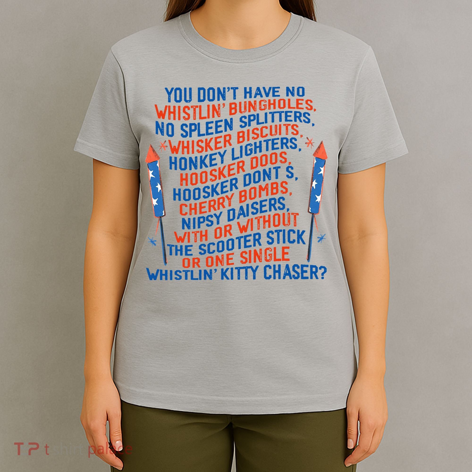 You Don’T Have No Whistlin’ Bungholes Funny July 4th Of July T-Shirt