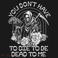 You Dont Have To Die To Be Dead To Me Floral Skeleton Grim Reaper Long Sleeve Shirt thumb 2
