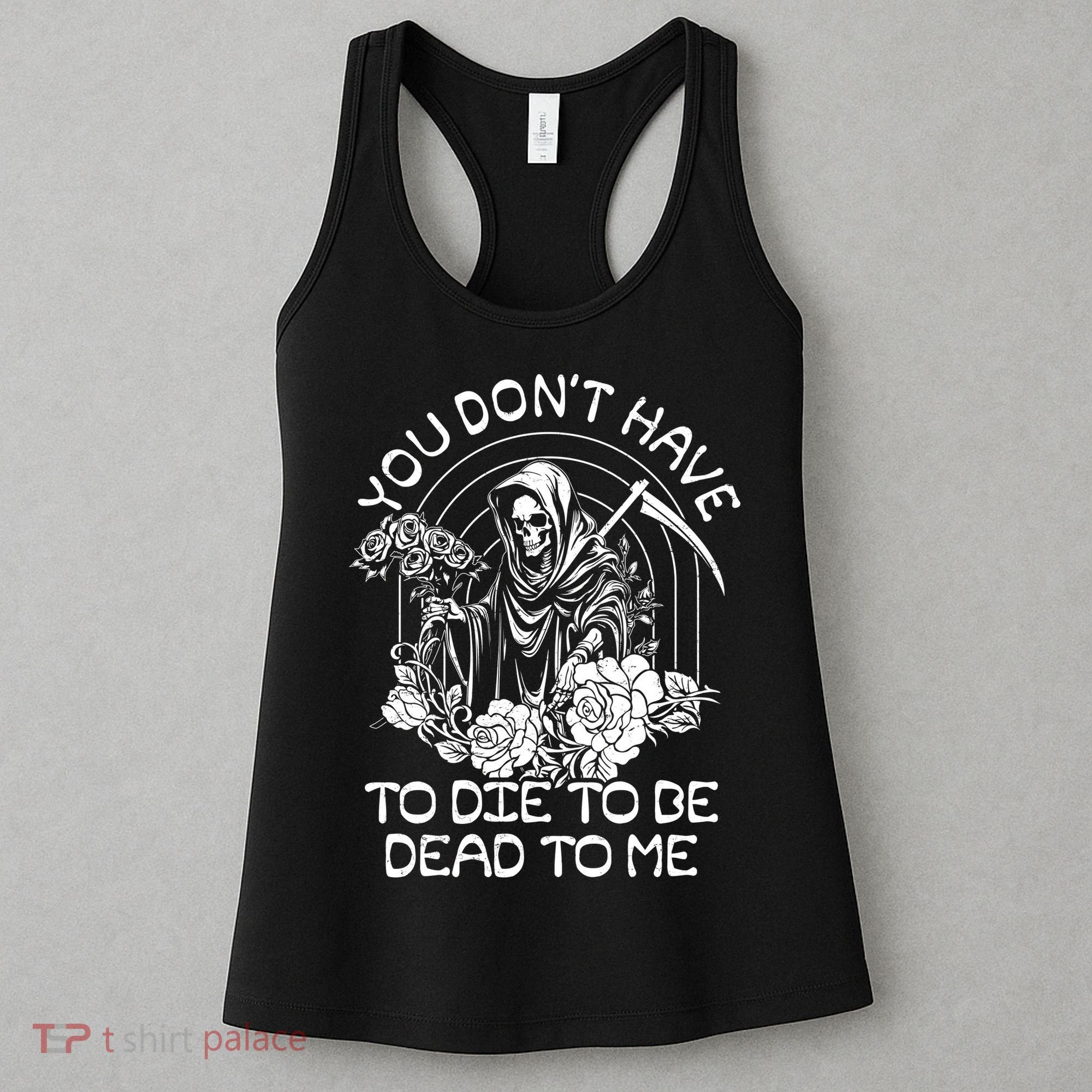 You Dont Have To Die To Be Dead To Me Floral Skeleton Grim Reaper Women's Tank Top