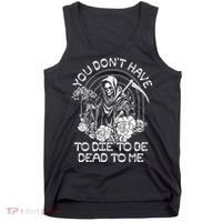 You Dont Have To Die To Be Dead To Me Floral Skeleton Grim Reaper Tank Top thumb 0