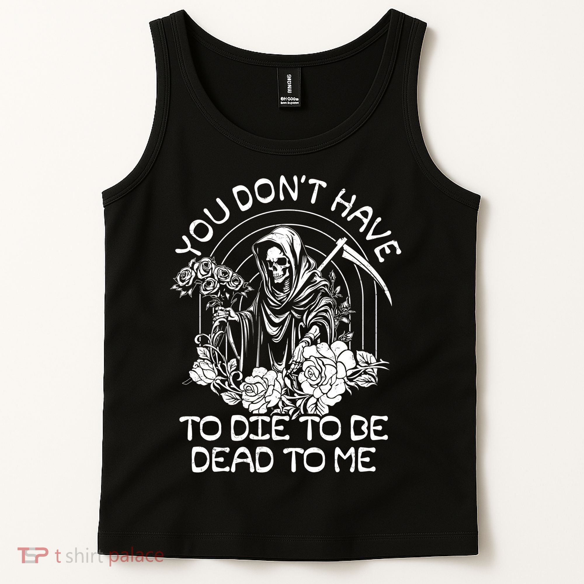 You Dont Have To Die To Be Dead To Me Floral Skeleton Grim Reaper Tank Top