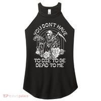 You Dont Have To Die To Be Dead To Me Floral Skeleton Grim Reaper Women's Perfect Tri Rocker Tank thumb 0