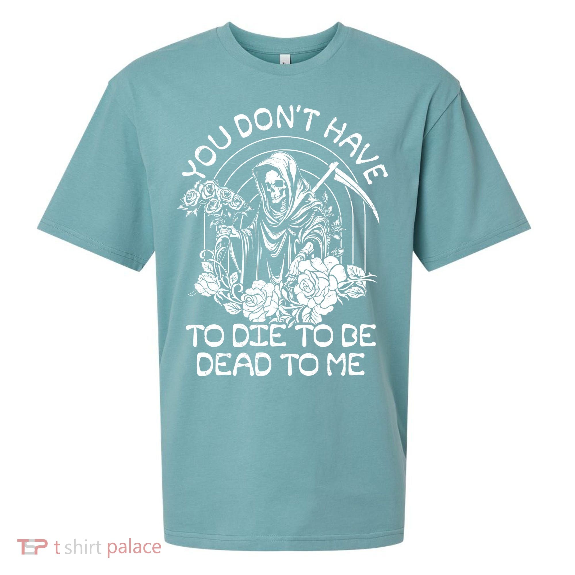 You Dont Have To Die To Be Dead To Me Floral Skeleton Grim Reaper Sueded Cloud Jersey T-Shirt