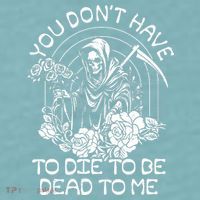 You Dont Have To Die To Be Dead To Me Floral Skeleton Grim Reaper Sueded Cloud Jersey T-Shirt thumb 2