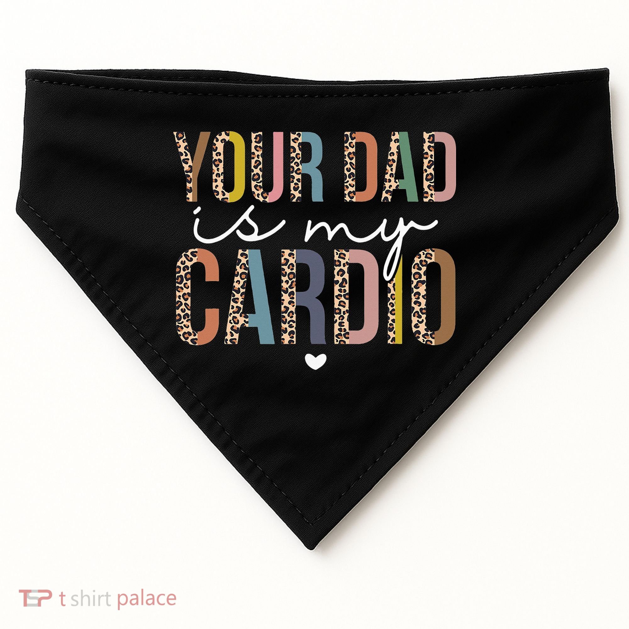 Your Dad Is My Cardio Leopard Funny father's day USA-Made Doggie Bandana