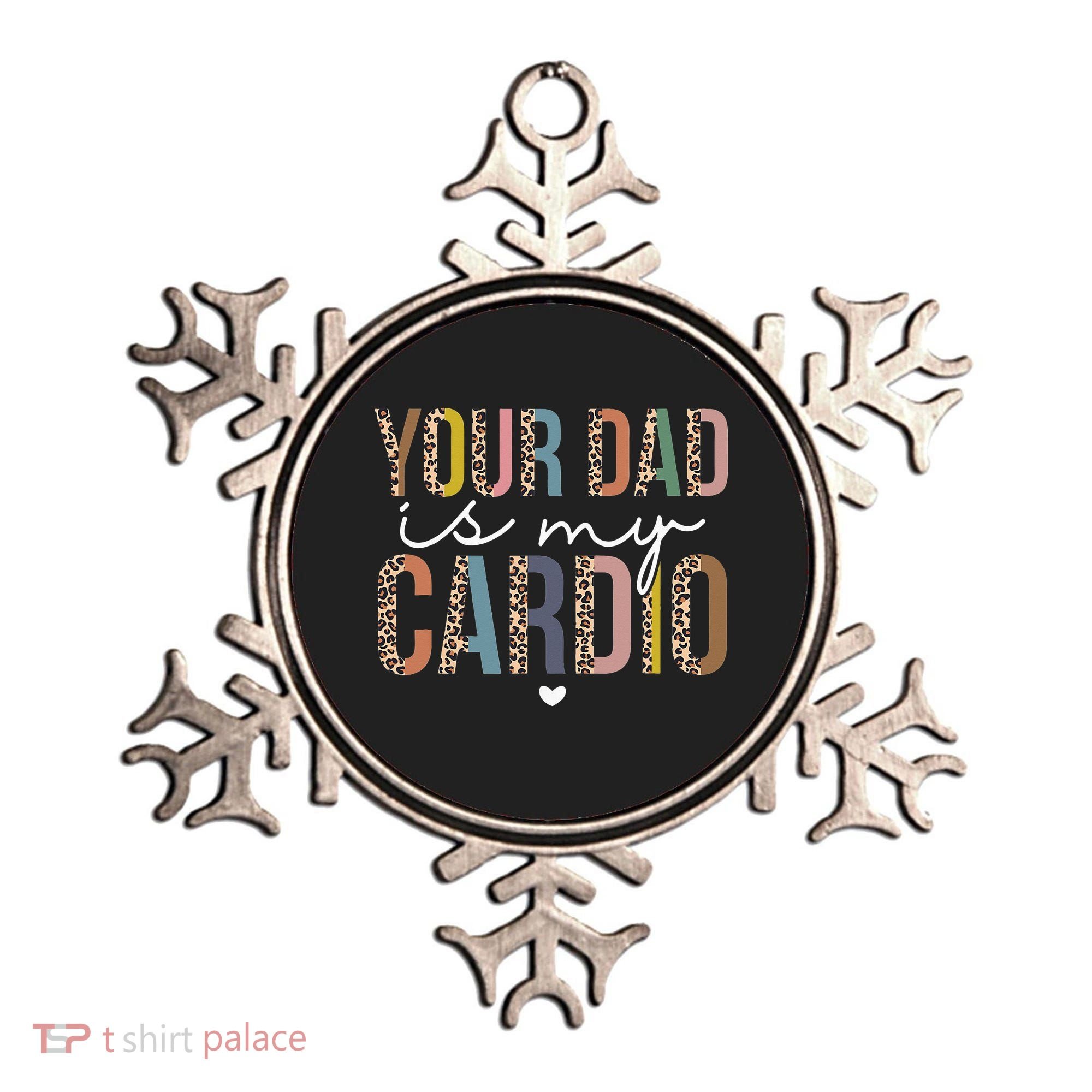 Your Dad Is My Cardio Leopard Funny father's day Ornament