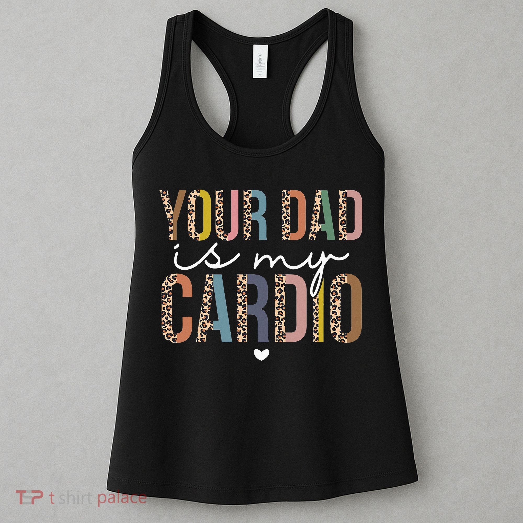 Your Dad Is My Cardio Leopard Funny father's day Women's Tank Top