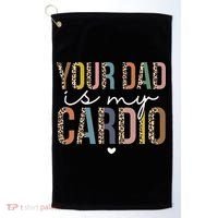 Your Dad Is My Cardio Leopard Funny father's day Golf Towel thumb 0
