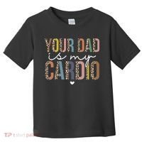 Your Dad Is My Cardio Leopard Funny father's day Toddler T-Shirt thumb 0