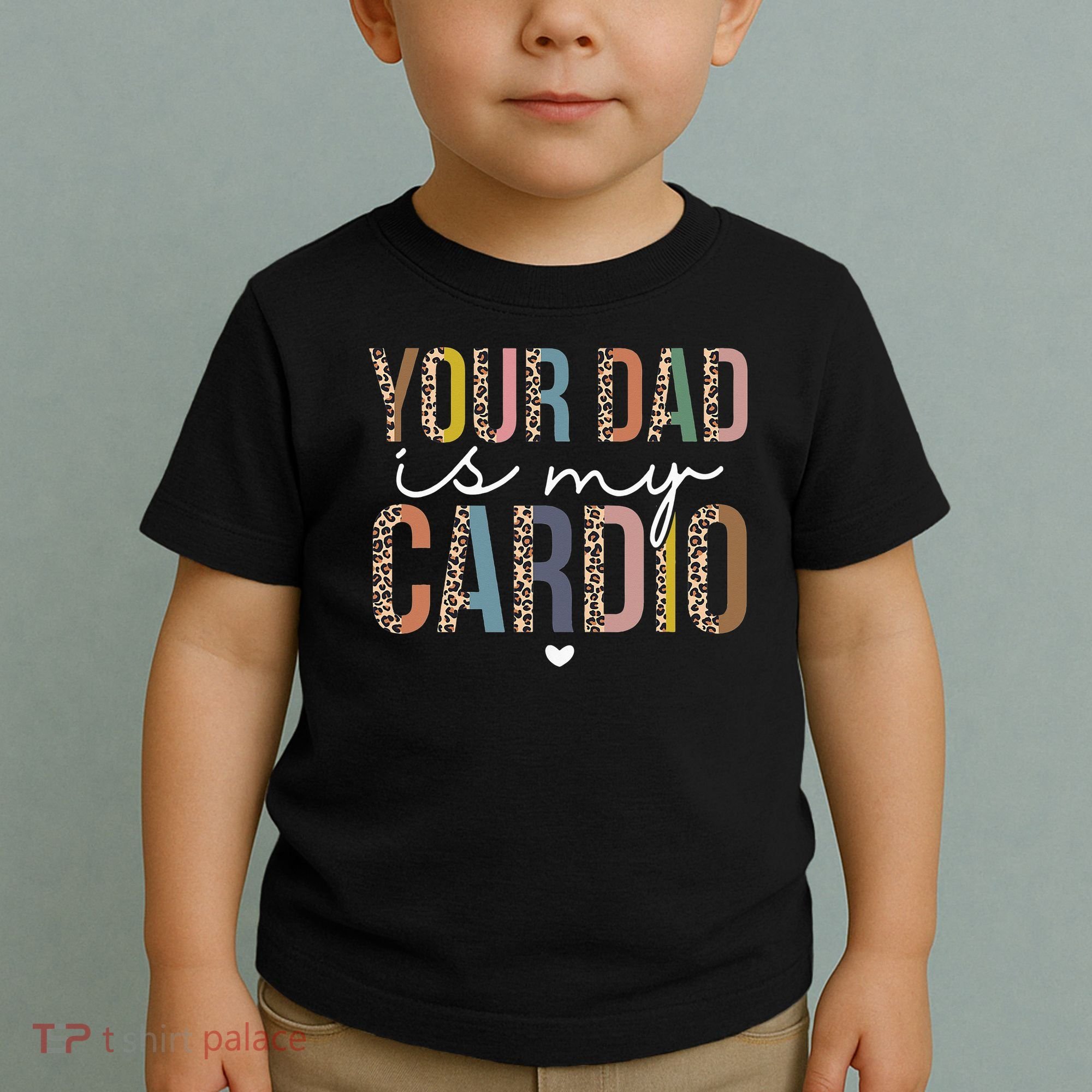 Your Dad Is My Cardio Leopard Funny father's day Toddler T-Shirt