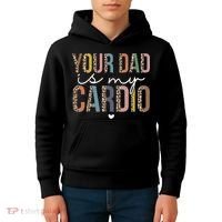 Your Dad Is My Cardio Leopard Funny father's day Kids Hoodie thumb 4