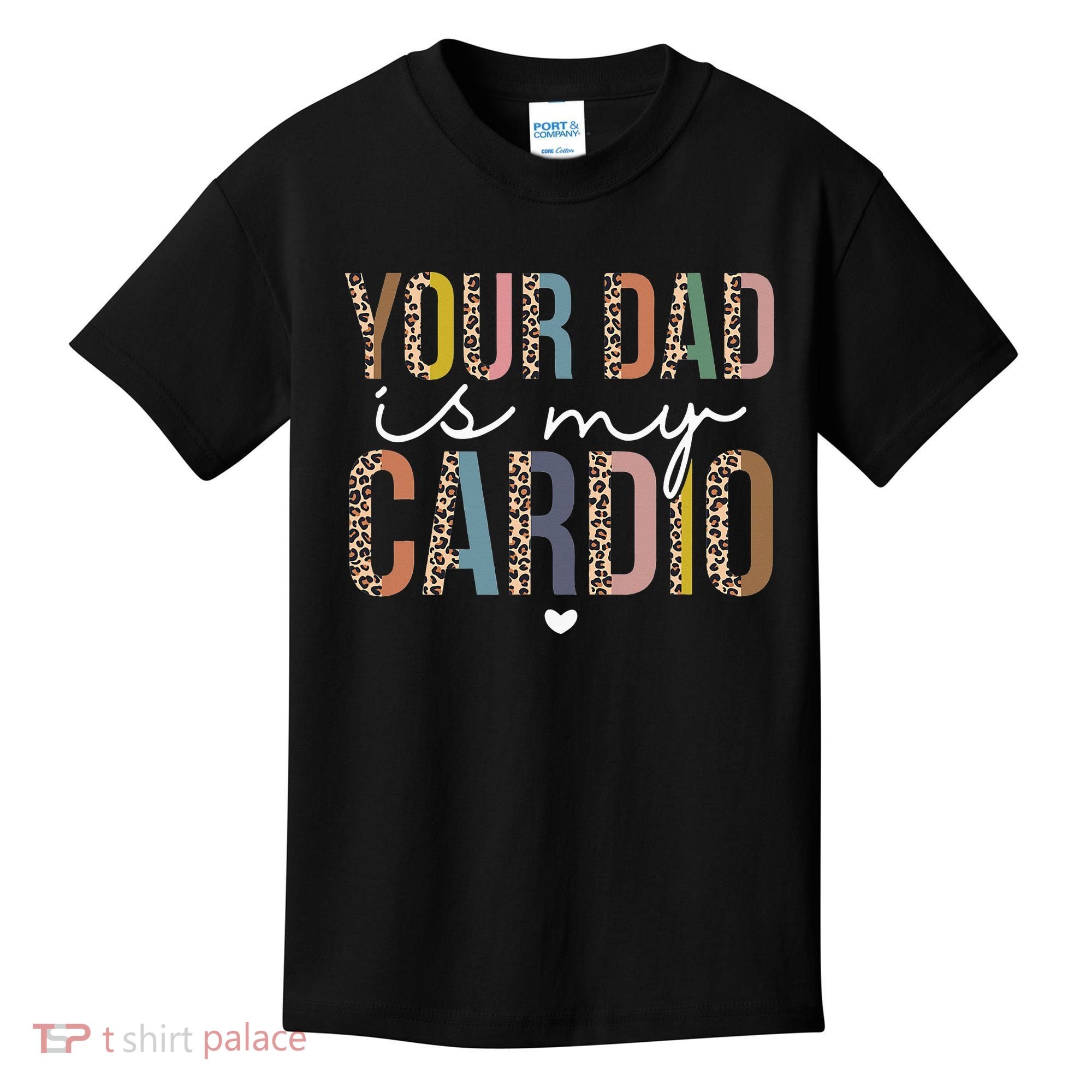Your Dad Is My Cardio Leopard Funny father's day Kids T-Shirt