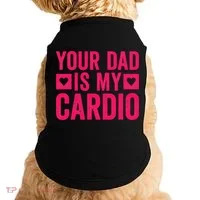 Your Dad Is My Cardio Doggie Tank thumb 0