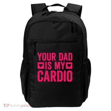 Your Dad Is My Cardio Backpack