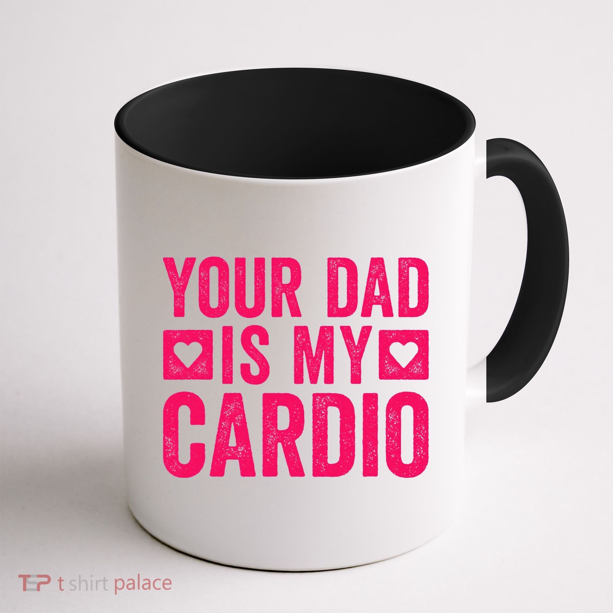 Your Dad Is My Cardio Coffee Mug