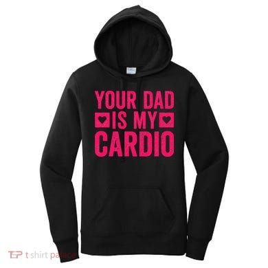 Your Dad Is My Cardio Women's Hoodie
