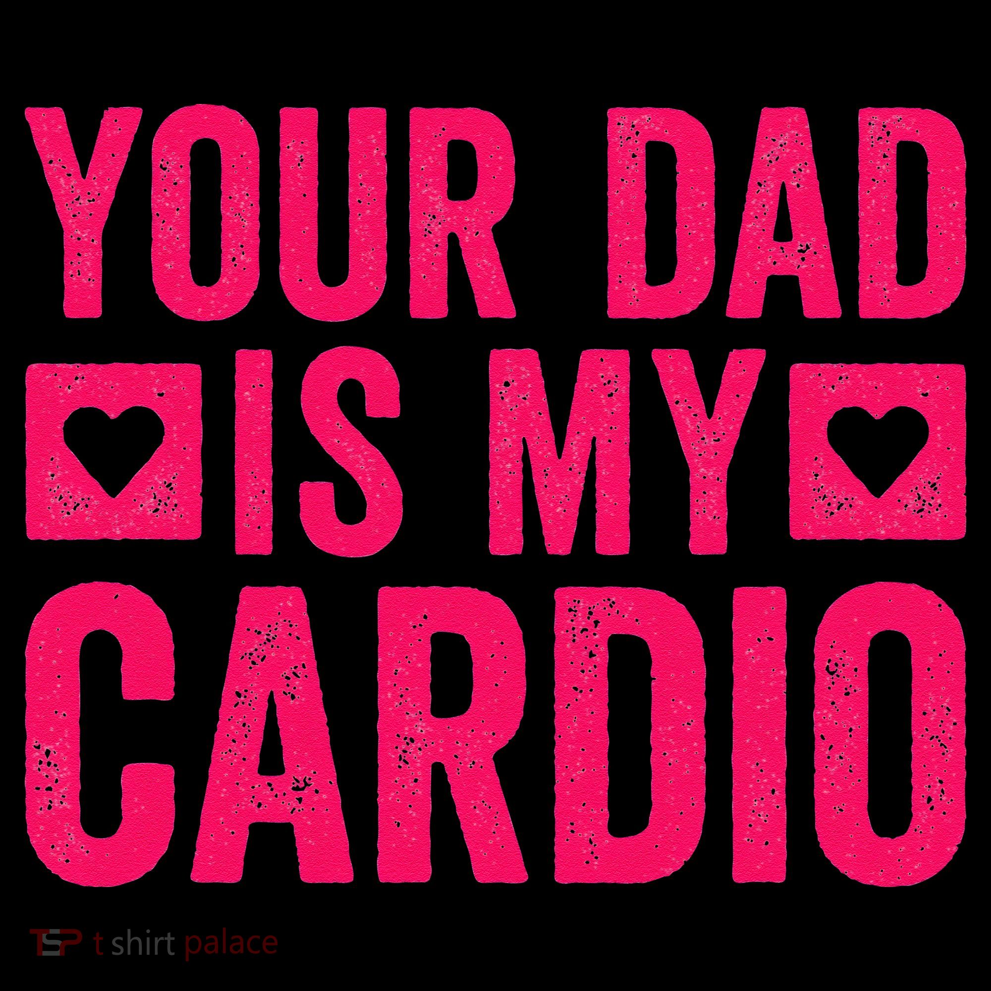 Your Dad Is My Cardio Women's Hoodie